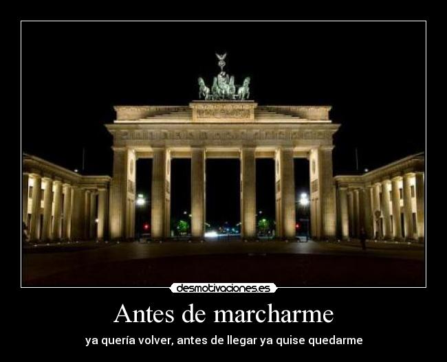 Antes de marcharme - ya quería volver, antes de llegar ya quise quedarme