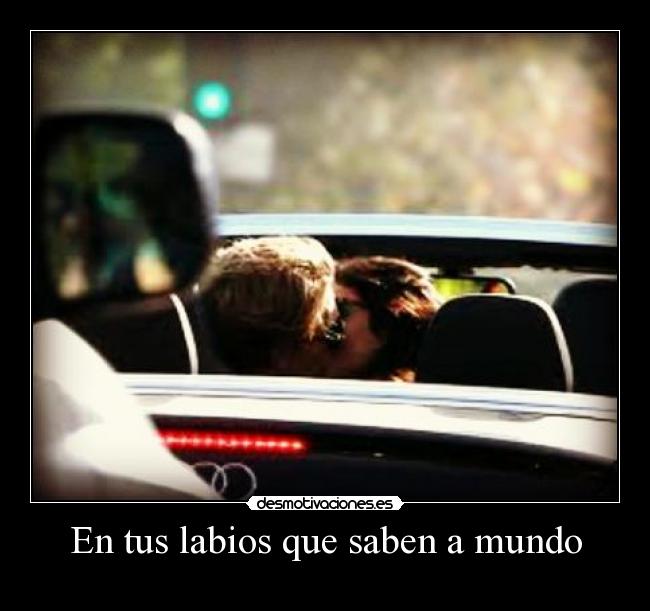 En tus labios que saben a mundo - ♥