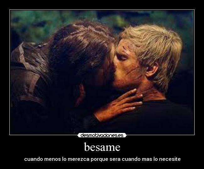 besame - cuando menos lo merezca porque sera cuando mas lo necesite