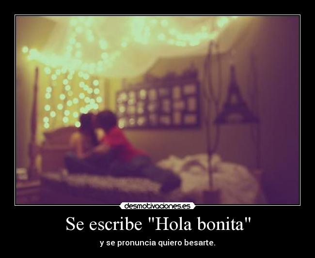 Se escribe Hola bonita -