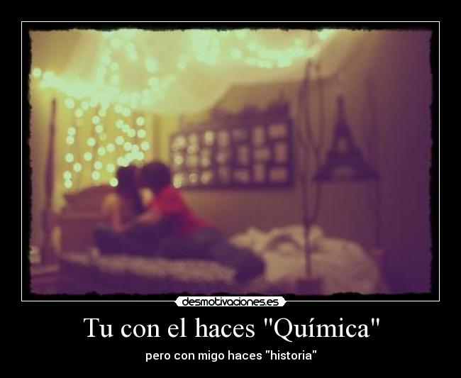 Tu con el haces Química -