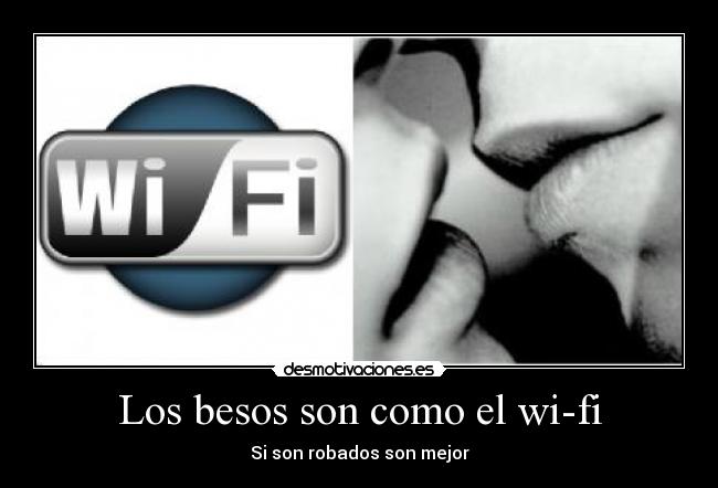 Los besos son como el wi-fi - 
