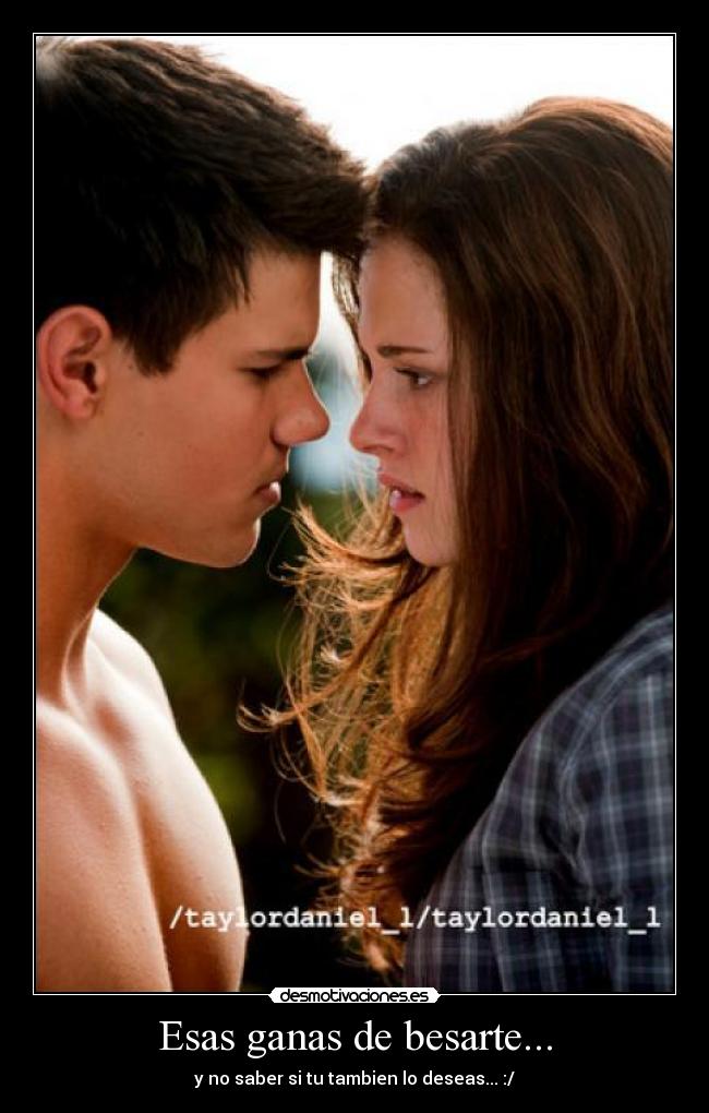 Esas ganas de besarte... - 