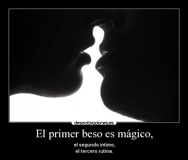 El primer beso es mágico, - 