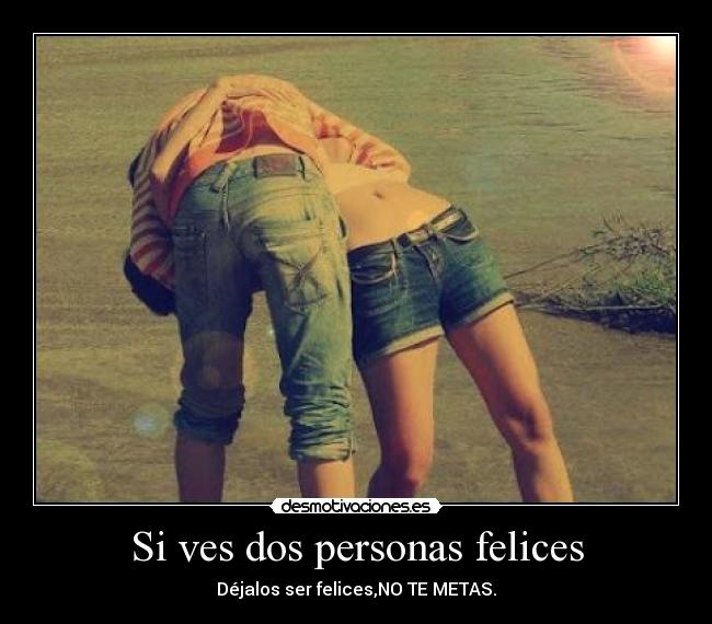 Si ves dos personas felices - 
