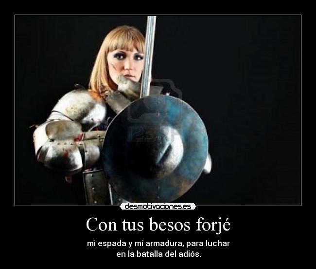 Con tus besos forjé -