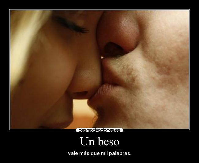 Un beso - vale más que mil palabras.