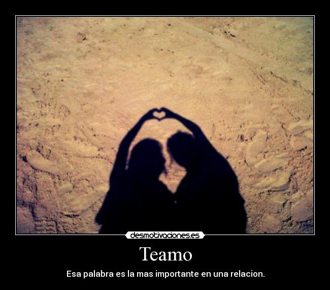 Teamo - Esa palabra es la mas importante en una relacion.