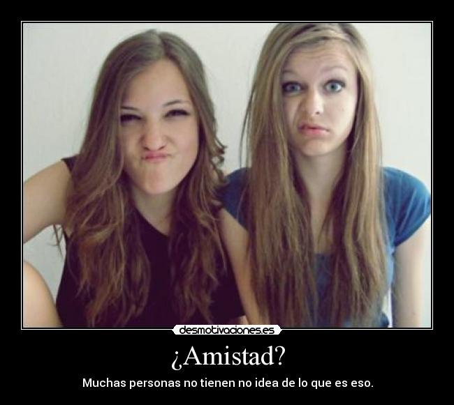¿Amistad? -