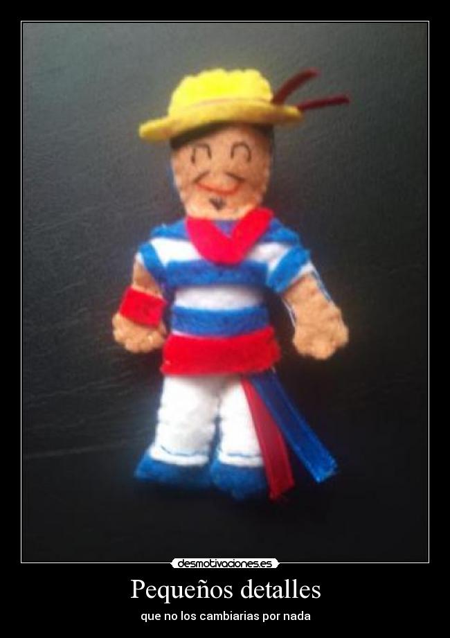 Pequeños detalles - que no los cambiarias por nada
