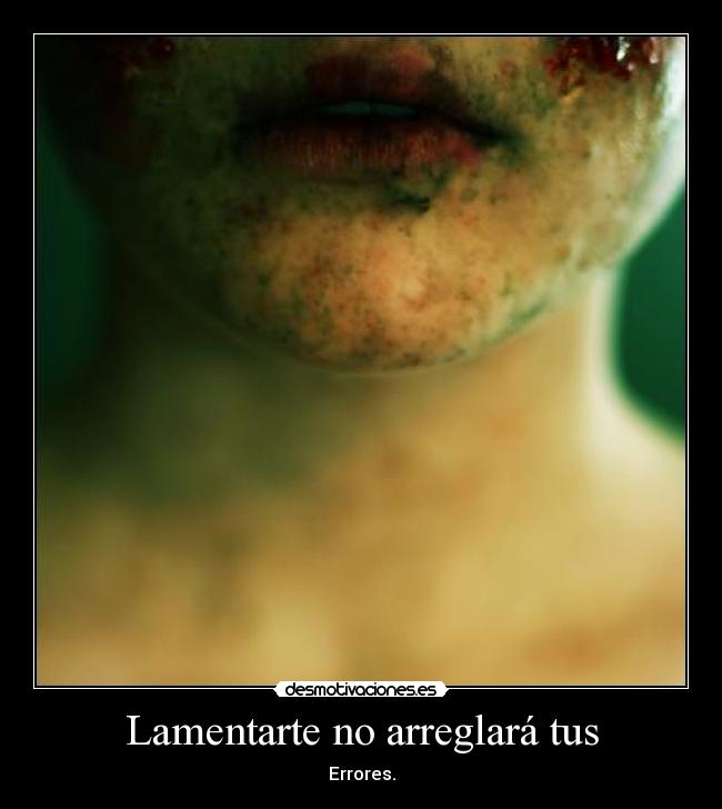Lamentarte no arreglará tus - 