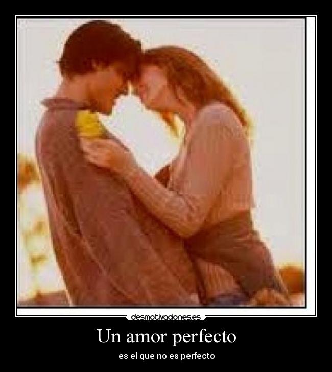 Un amor perfecto - es el que no es perfecto
