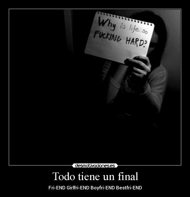 Todo tiene un final - Fri-END Girlfri-END Boyfri-END Bestfri-END