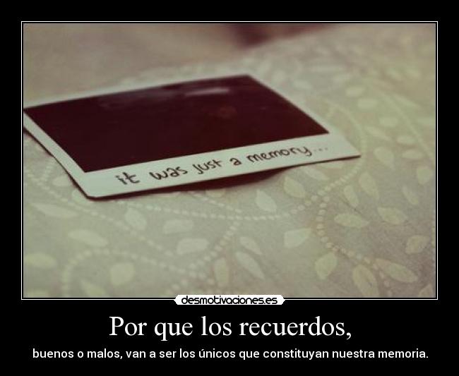 Por que los recuerdos, -