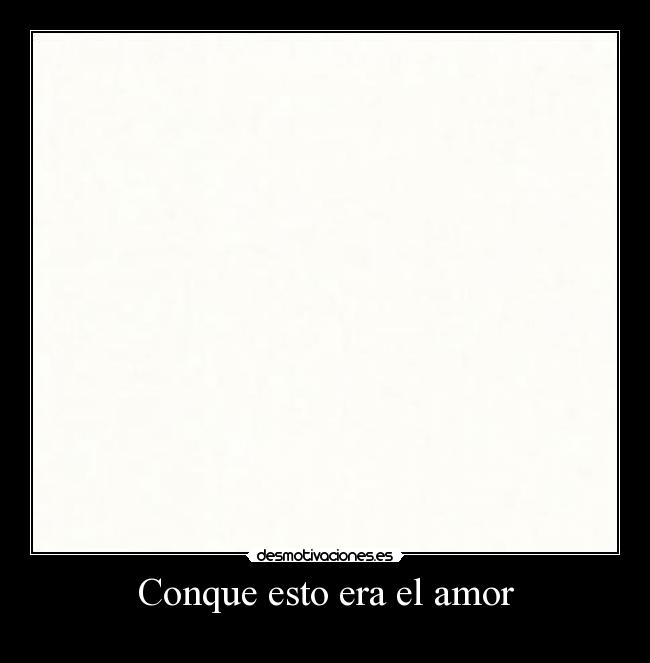 Conque esto era el amor - 