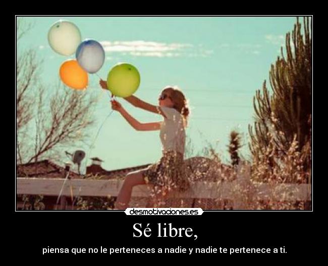 Sé libre, - 
