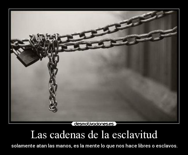 Las cadenas de la esclavitud - 