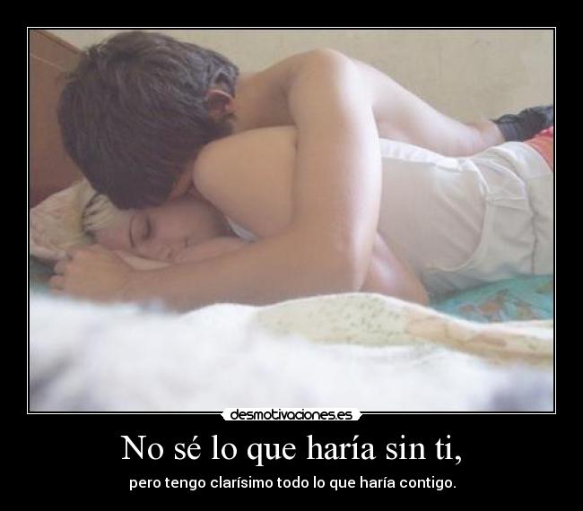 No sé lo que haría sin ti, - 