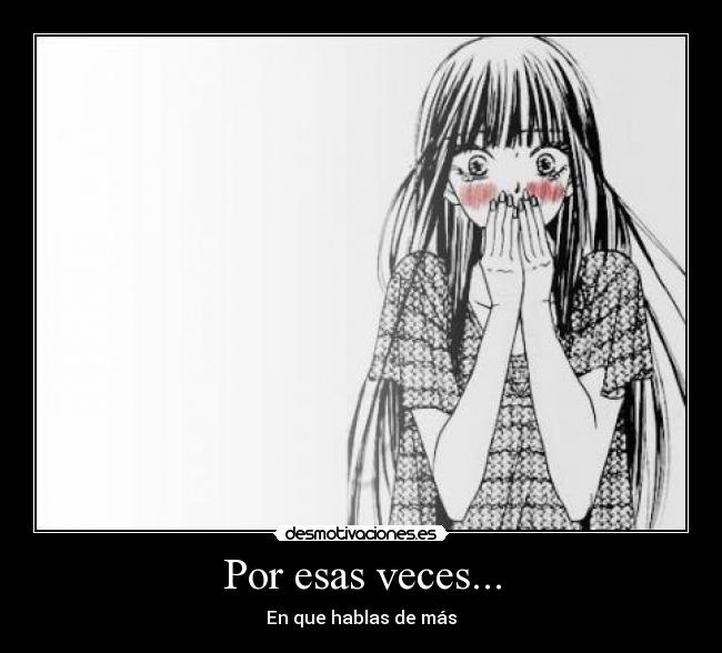 Por esas veces... - En que hablas de más