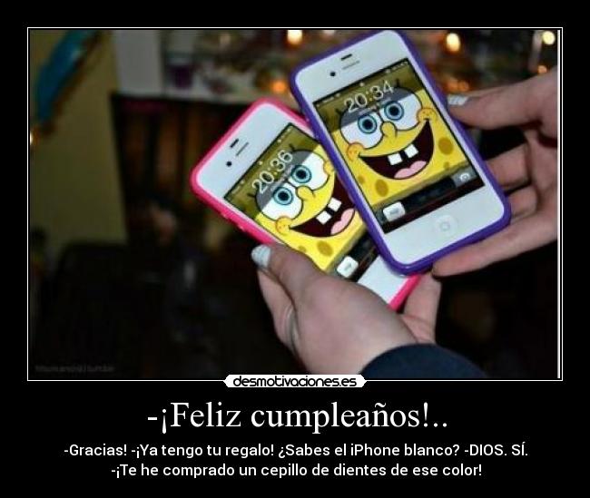 -¡Feliz cumpleaños!.. -