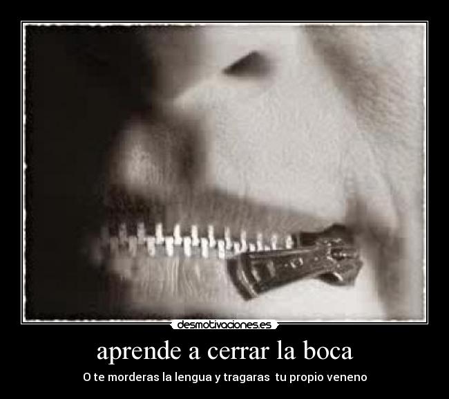 aprende a cerrar la boca - 