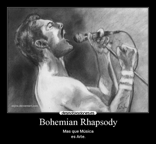 Bohemian Rhapsody - Mas que Música
es Arte.