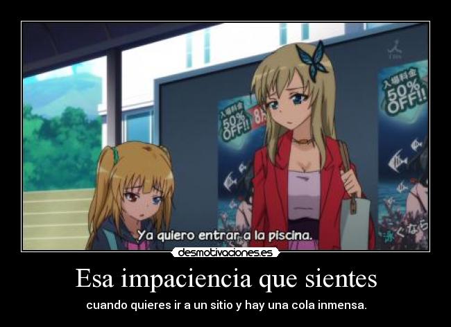 Esa impaciencia que sientes -