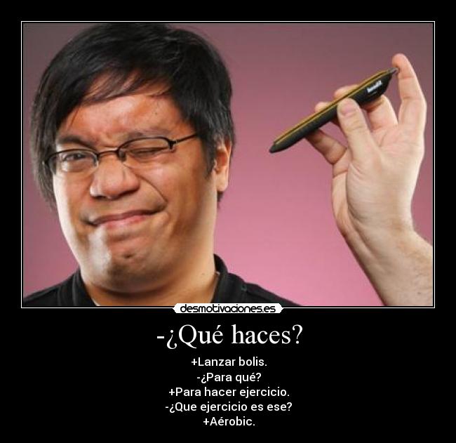 -¿Qué haces? - 
