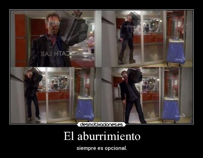 El aburrimiento - siempre es opcional.