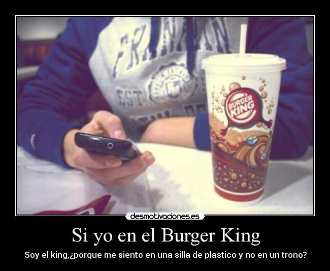 Si yo en el Burger King - 