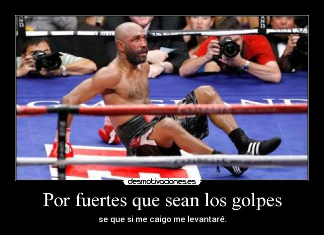 Por fuertes que sean los golpes -