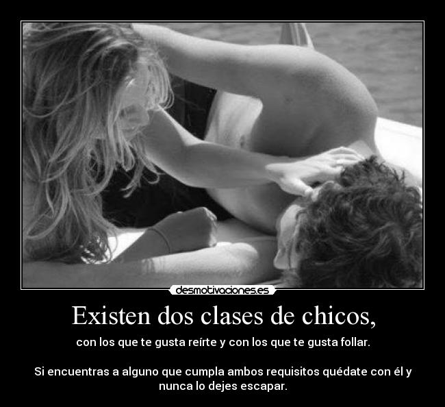 Existen dos clases de chicos, -