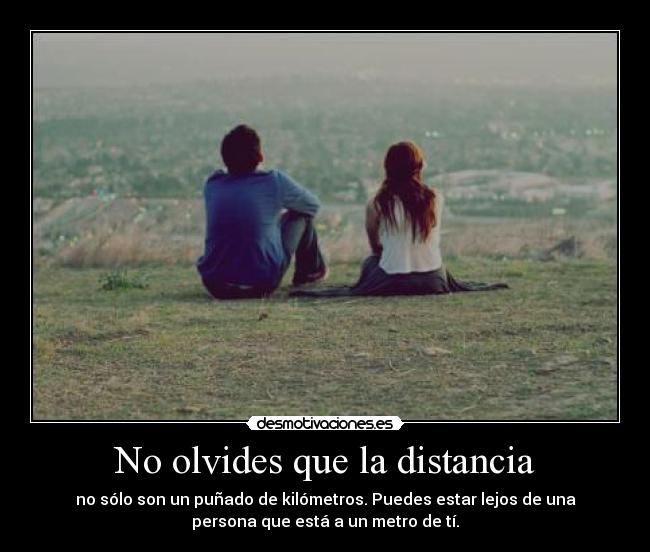 No olvides que la distancia - 