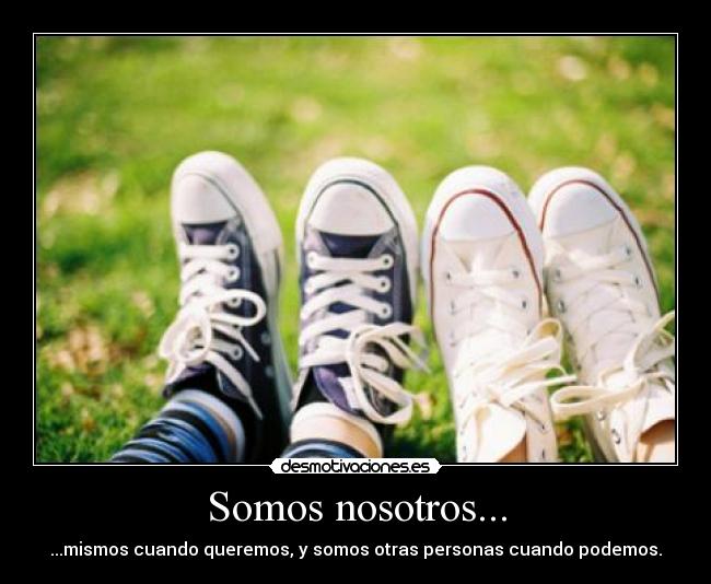 Somos nosotros... -
