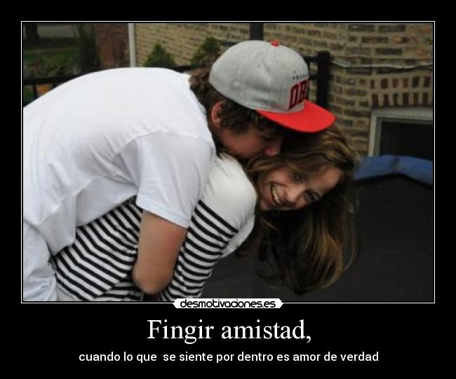 Fingir amistad, -
