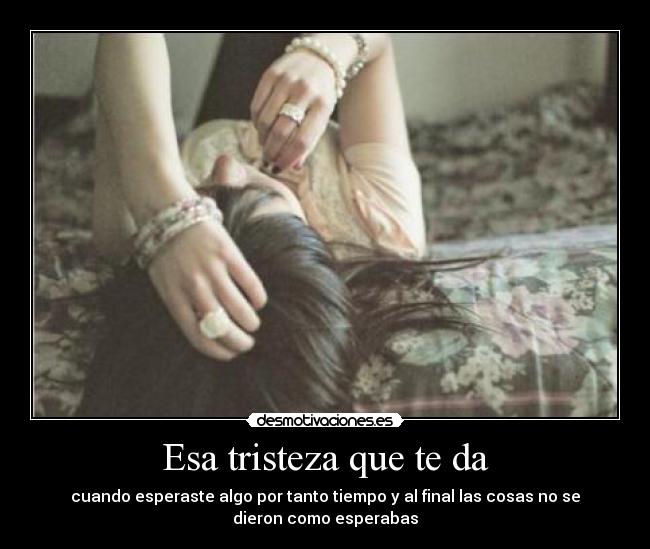 Esa tristeza que te da - 