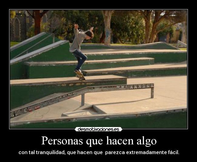 carteles personas que hacen las cosas tranquilamente desmotivaciones