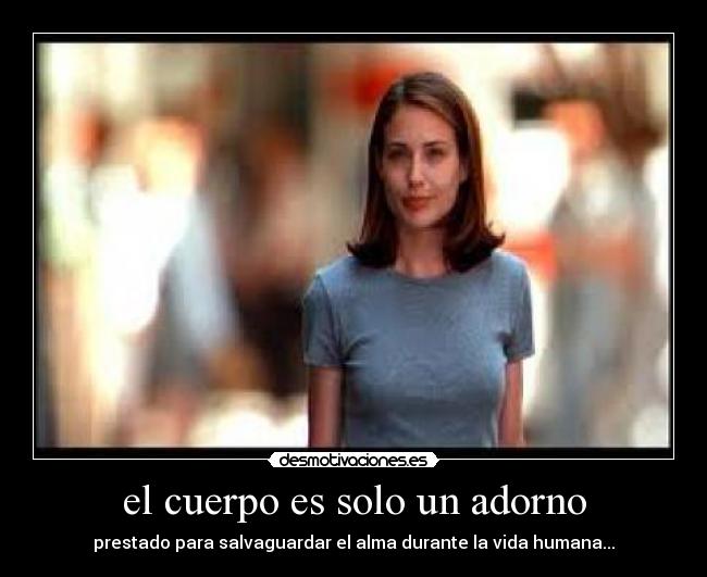 el cuerpo es solo un adorno -