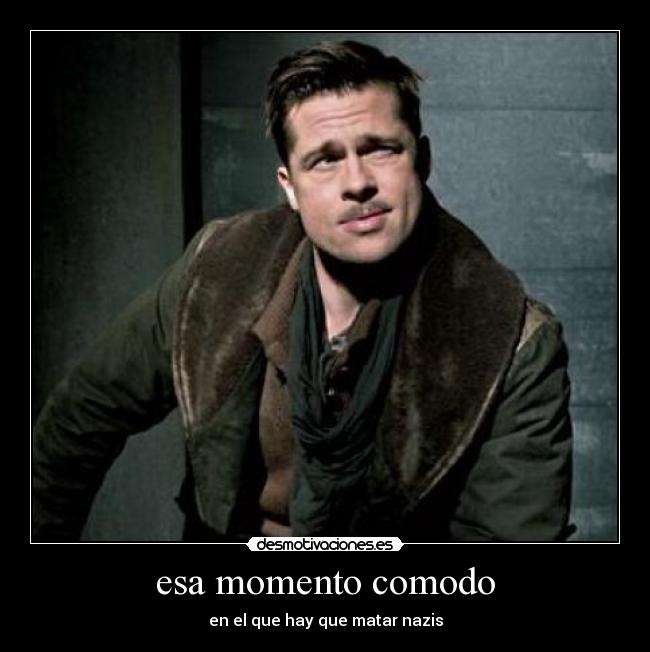 esa momento comodo - en el que hay que matar nazis