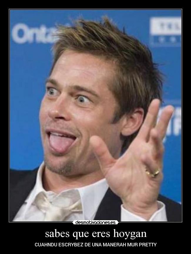 sabes que eres hoygan - CUAHNDU ESCRYBEZ DE UNA MANERAH MUR PRETTY