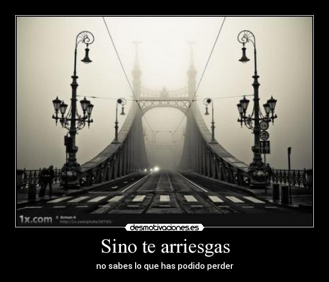 Sino te arriesgas - 
