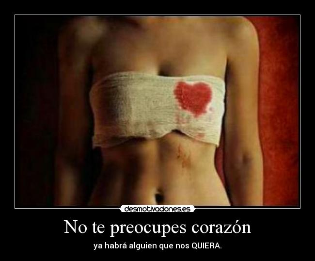 No te preocupes corazón -