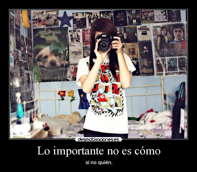Lo importante no es cómo -
