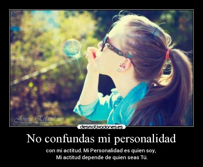 No confundas mi personalidad -