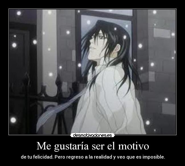 Me gustaría ser el motivo -