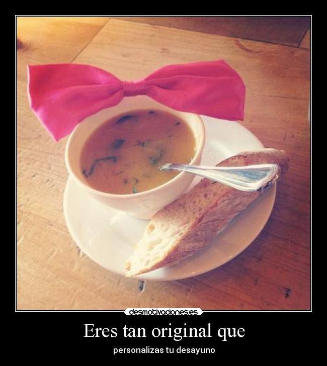 Eres tan original que - 