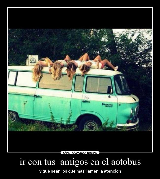 carteles amigos amigos aotobus divertido dia desmotivaciones