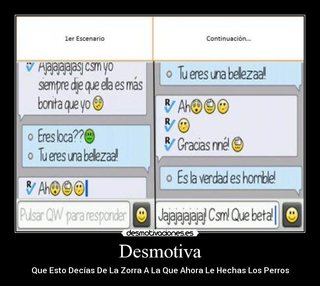 Desmotiva - Que Esto Decías De La Zorra A La Que Ahora Le Hechas Los Perros