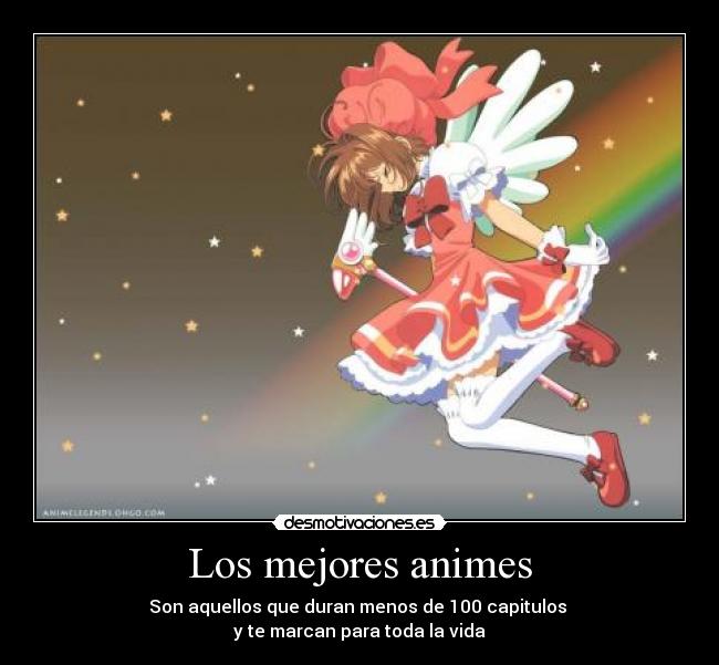 Los mejores animes - Son aquellos que duran menos de 100 capitulos
y te marcan para toda la vida