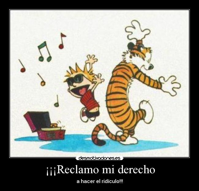 carteles calvin hobbes derecho hacer ridiculo desmotivaciones